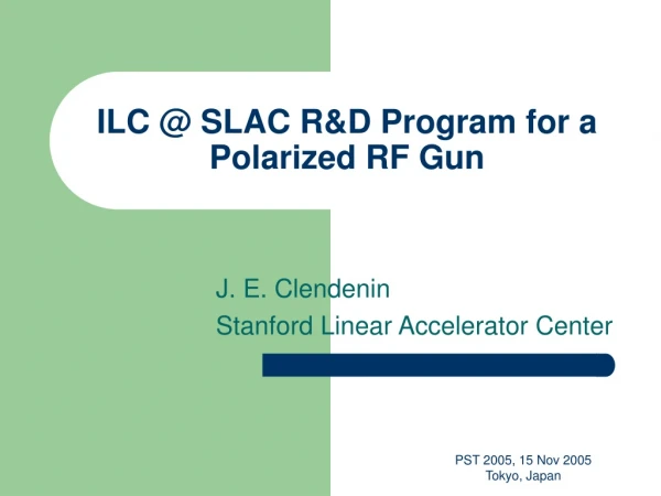 ILC @ SLAC R&amp;D Program for a Polarized RF Gun