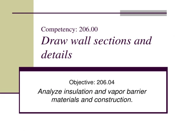 Competency: 206.00 Draw wall sections and details