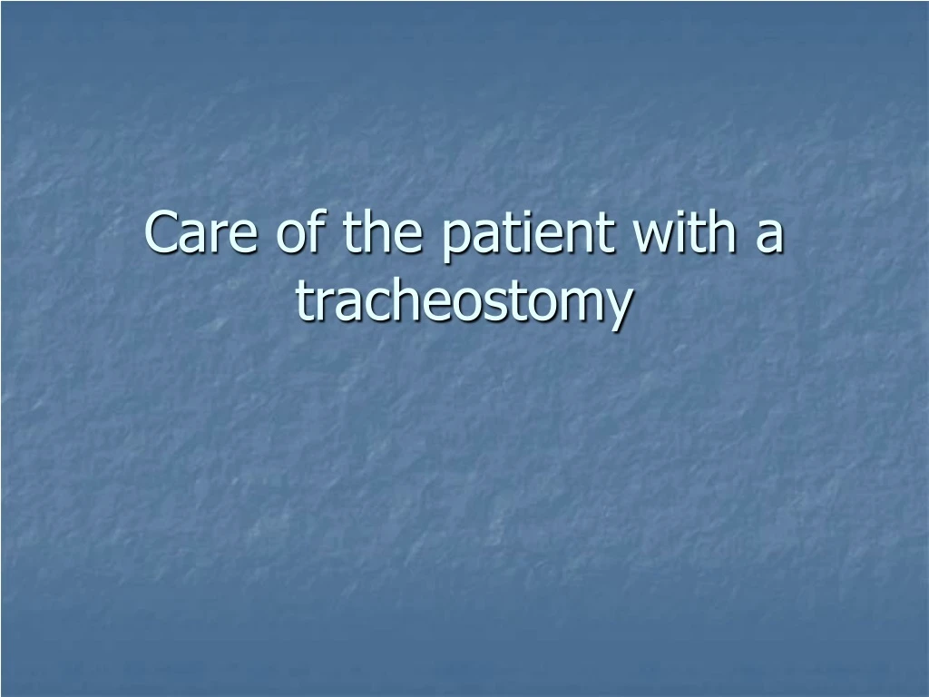 care of the patient with a tracheostomy