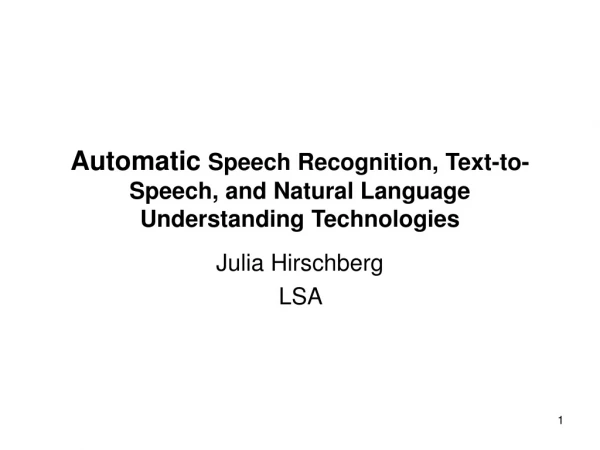 Automatic  Speech Recognition, Text-to-Speech, and Natural Language Understanding Technologies