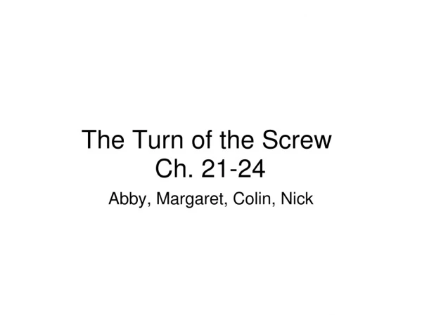 The Turn of the Screw  Ch. 21-24
