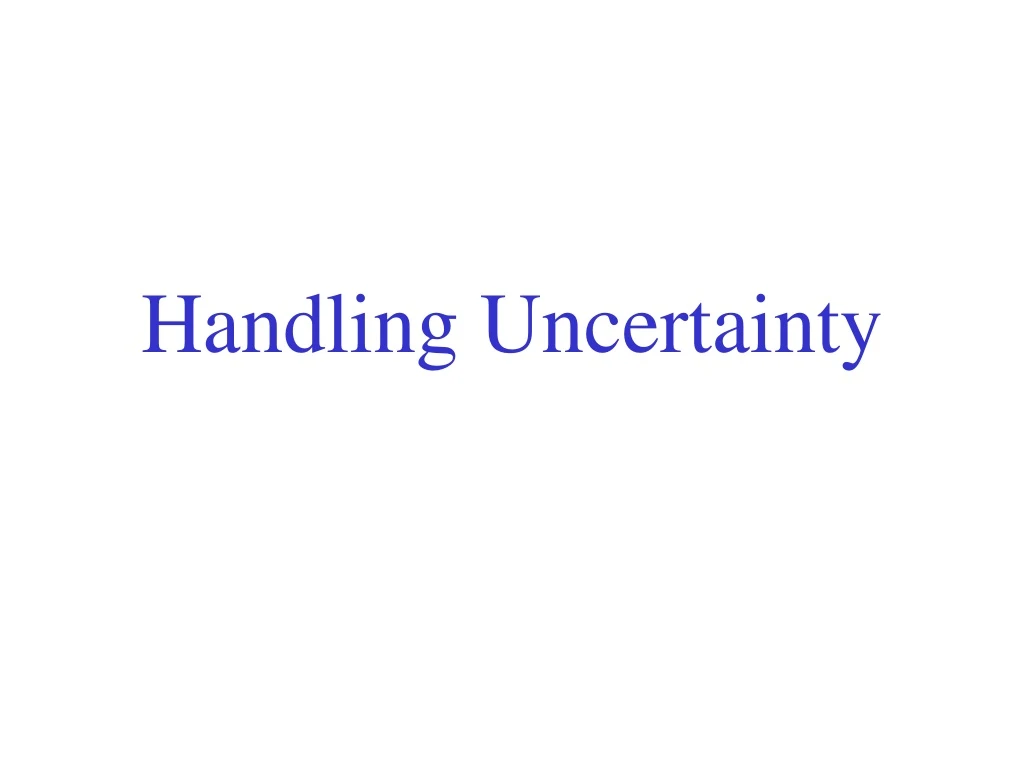 handling uncertainty