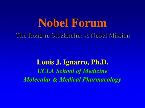 Nobel Forum The Road to Stockholm: A Nobel Mission