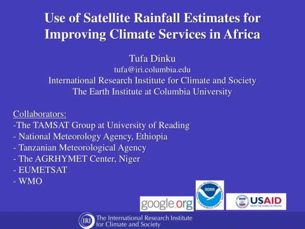 Use of Satellite Rainfall Estimates for Improving Climate Services in Africa  Tufa Dinku