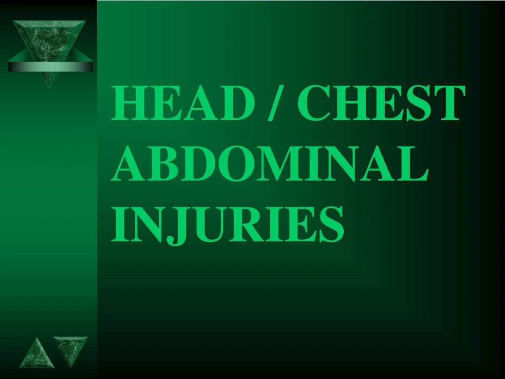 PPT - HEAD / CHEST ABDOMINAL INJURIES PowerPoint Presentation, free ...