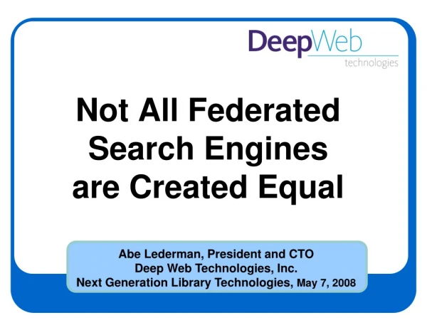 Not All Federated Search Engines are Created Equal