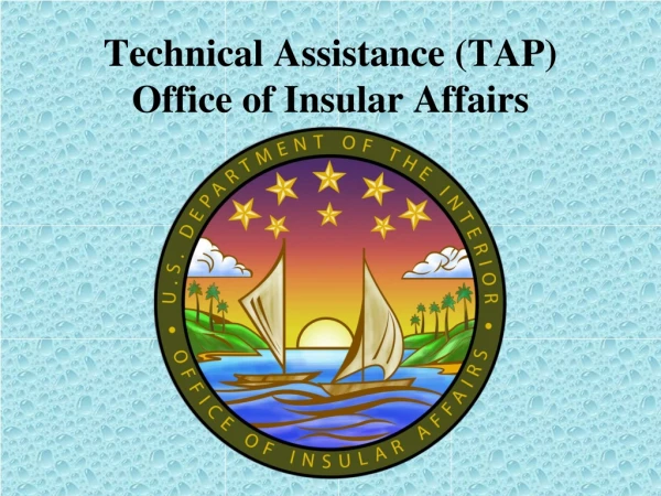 Technical Assistance (TAP) Office of Insular Affairs