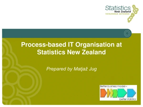 Process-based IT Organisation at Statistics New Zealand