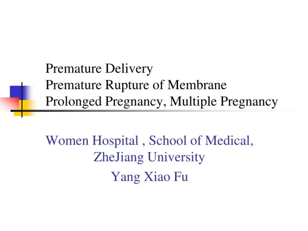 Premature Delivery  Premature Rupture of Membrane Prolonged Pregnancy, Multiple Pregnancy