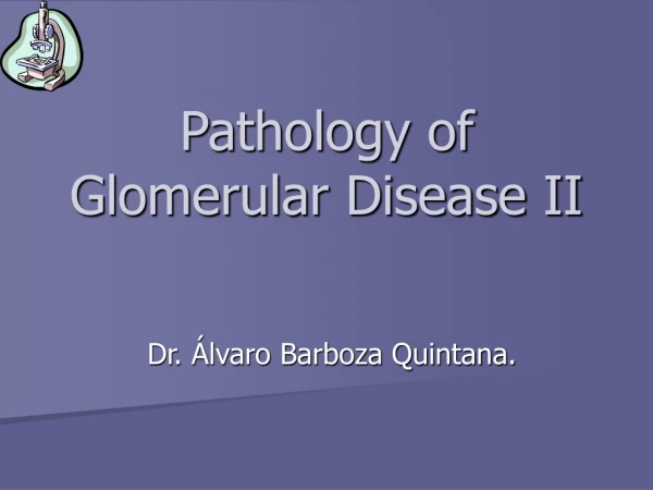 Pathology of Glomerular Disease II