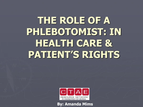 THE ROLE OF A PHLEBOTOMIST: IN HEALTH CARE &amp; PATIENT’S RIGHTS