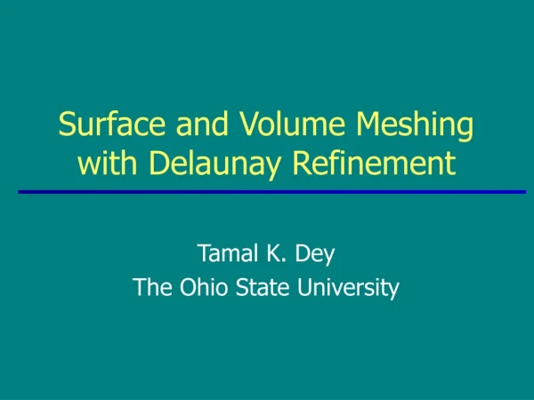 Surface and Volume Meshing with Delaunay Refinement