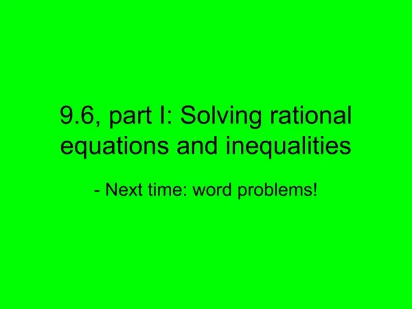 9.6, part I: Solving rational equations and inequalities