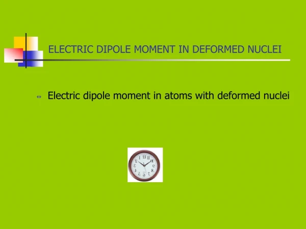 ELECTRIC DIPOLE MOMENT IN DEFORMED NUCLEI