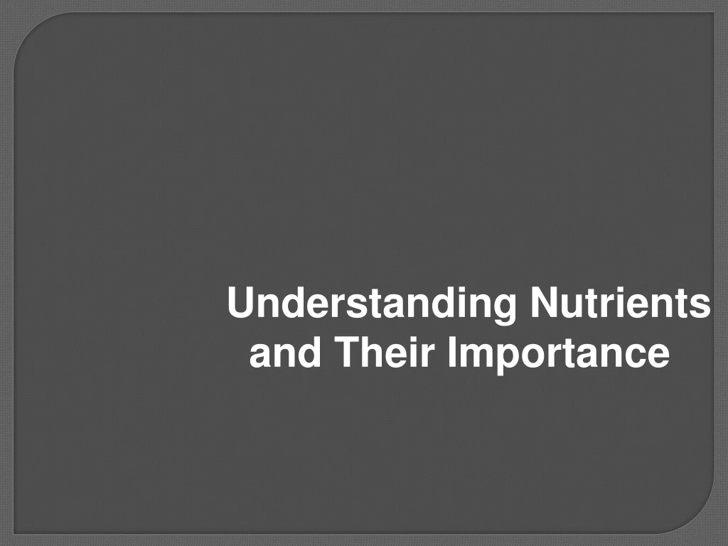 understanding nutrients and their importance