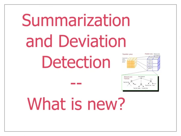 Summarization and Deviation Detection  -- What is new?
