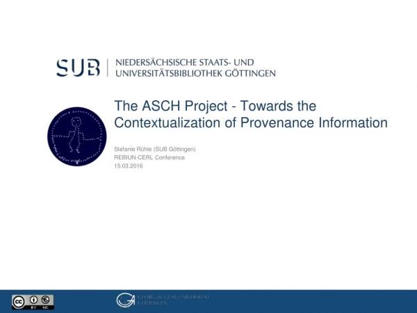 The ASCH Project - Towards the Contextualization of Provenance Information