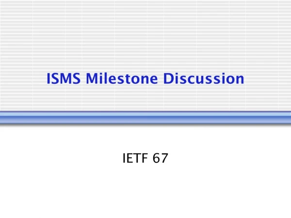 ISMS Milestone Discussion