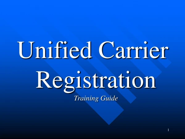 Unified Carrier Registration   Training Guide