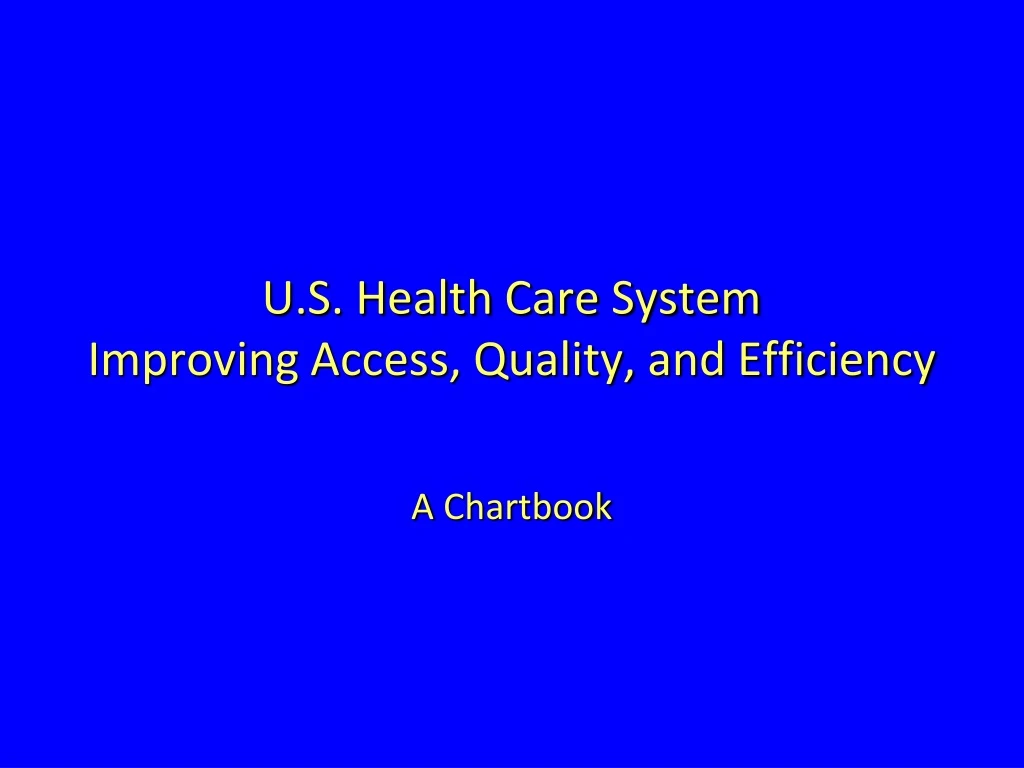 u s health care system improving access quality and efficiency