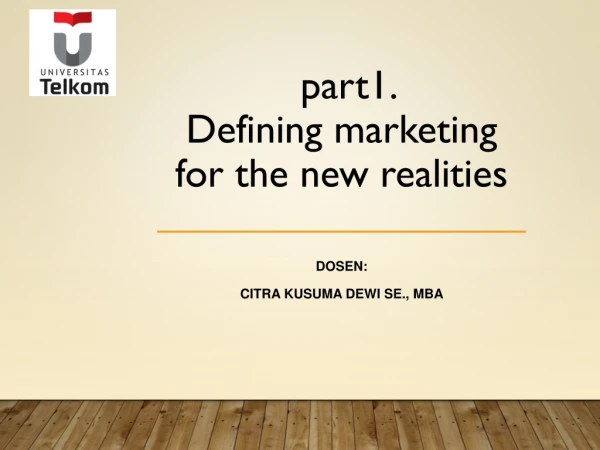 part1.  Defining marketing for the new realities