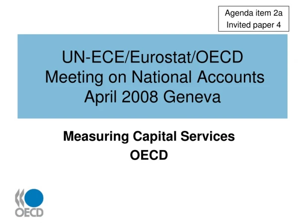 UN-ECE/Eurostat/OECD  Meeting on National Accounts April 2008 Geneva
