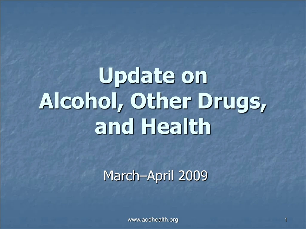 update on alcohol other drugs and health