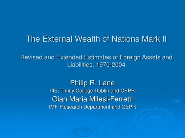 Philip R. Lane IIIS, Trinity College Dublin and CEPR Gian Maria Milesi-Ferretti