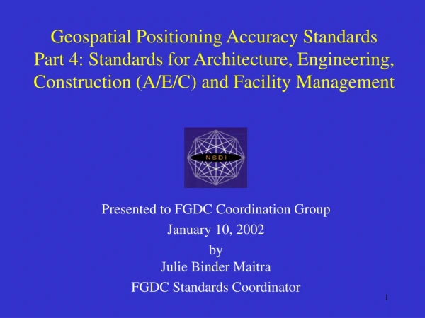 Presented to FGDC Coordination Group January 10, 2002 by Julie Binder Maitra