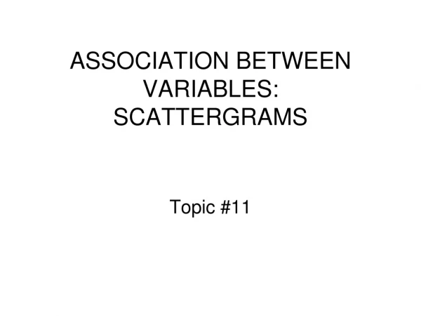 ASSOCIATION BETWEEN VARIABLES:  SCATTERGRAMS