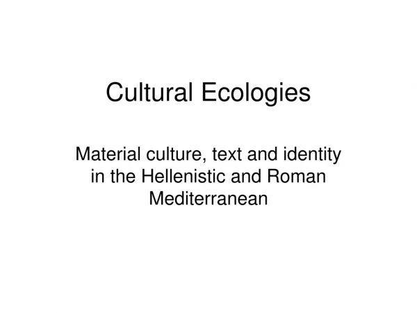 Cultural Ecologies