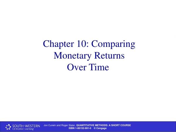 Chapter 10: Comparing  Monetary Returns  Over Time