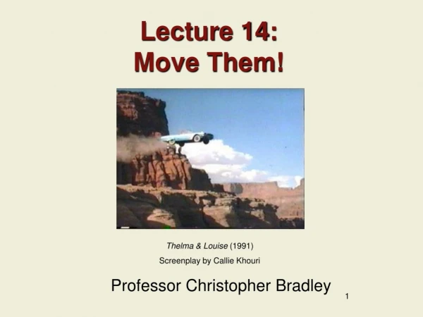 Lecture 14: Move Them!