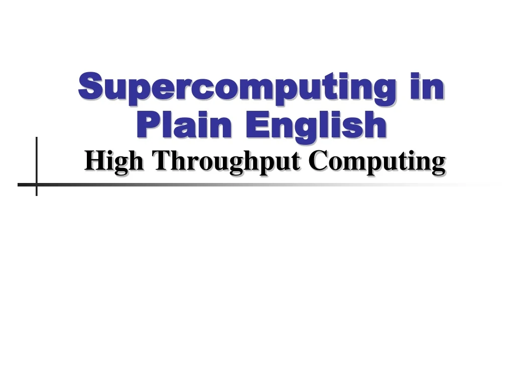 supercomputing in plain english high throughput computing