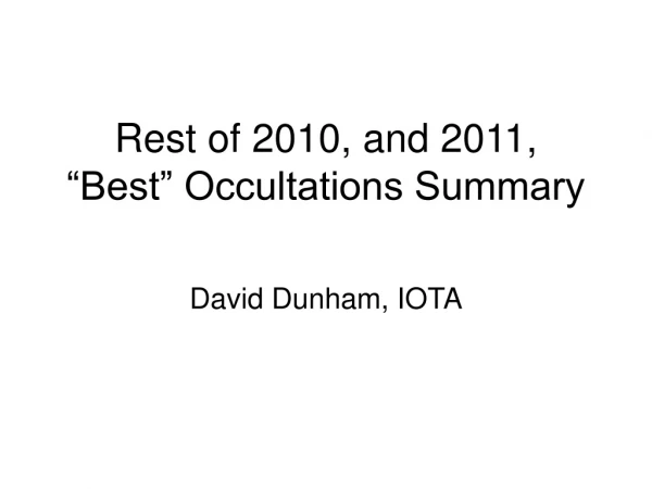 Rest of 2010, and 2011, “Best” Occultations Summary