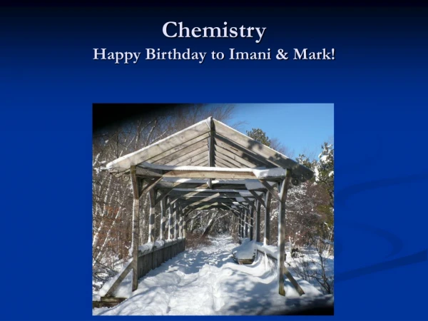 Chemistry Happy Birthday to Imani &amp; Mark!