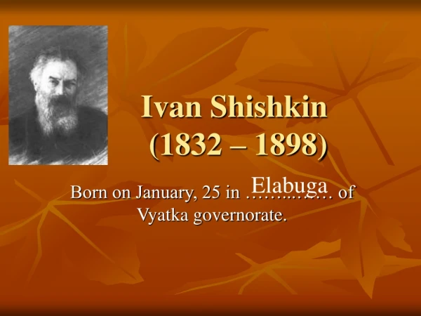 Ivan Shishkin        (1832 – 1898)