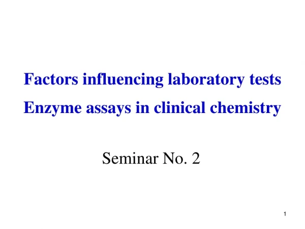 Factors influencing laboratory tests Enzyme  assays in clinical chemistry