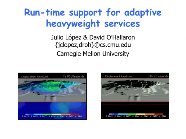 Run-time support for adaptive heavyweight services