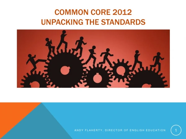 Common Core 2012 Unpacking the Standards