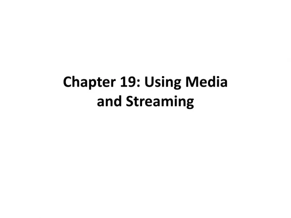 Chapter 19: Using Media and Streaming