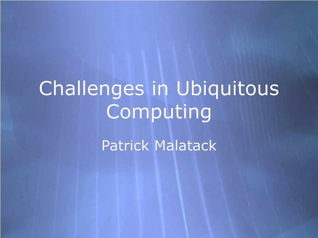 challenges in ubiquitous computing