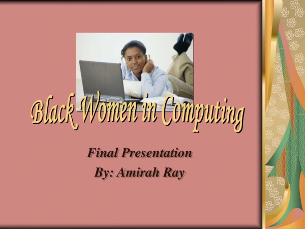 Final Presentation By: Amirah Ray