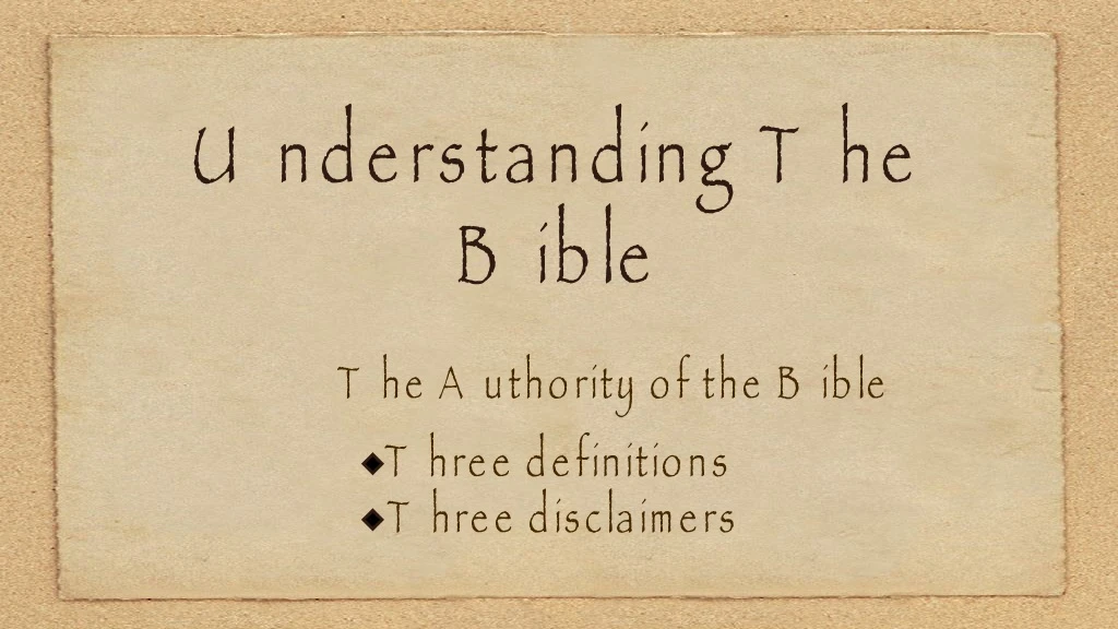 understanding the bible the authority of the bible three definitions three disclaimers