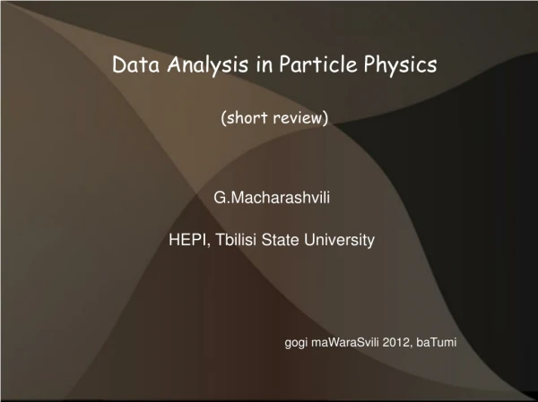 Data Analysis in Particle Physics   (short review)