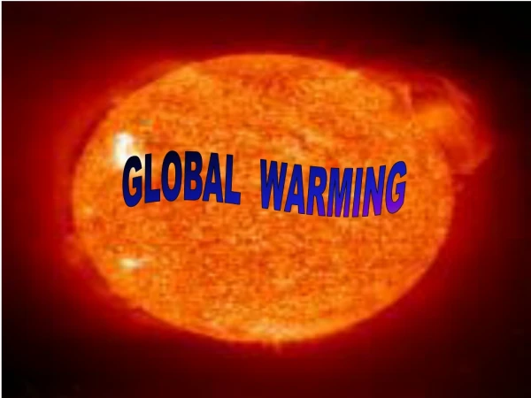 GLOBAL  WARMING