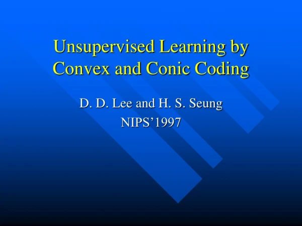 Unsupervised Learning by Convex and Conic Coding
