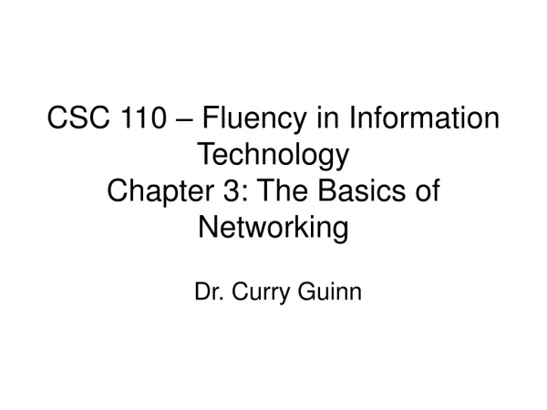 CSC 110 – Fluency in Information Technology Chapter 3: The Basics of Networking