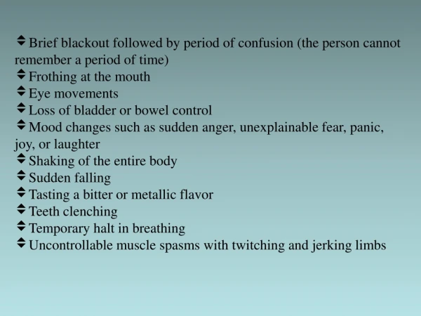 Brief blackout followed by period of confusion (the person cannot remember a period of time)