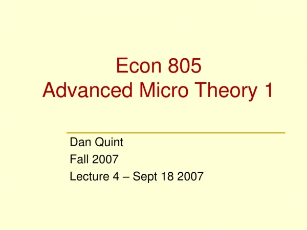 Econ 805 Advanced Micro Theory 1